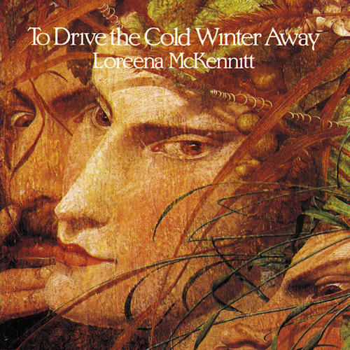 MCKENNITT, LOREENA - TO DRIVE THE COLD WINTER AWAYMCKENNITT, LOREENA - TO DRIVE THE COLD WINTER AWAY.jpg